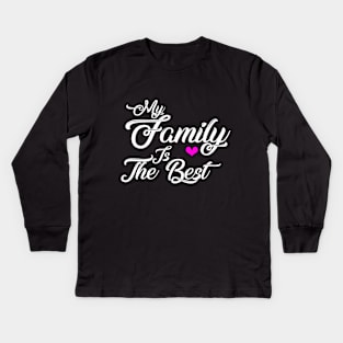 My family is the best Kids Long Sleeve T-Shirt